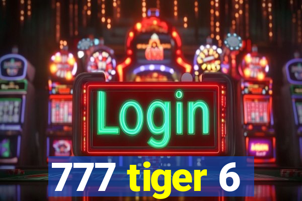 777 tiger 6